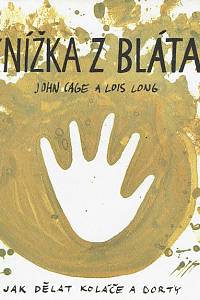 154122. Cage, John / Long, Lois – Knížka z bláta, Jak dělat koláče a dorty