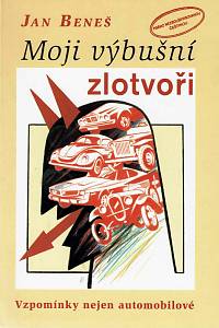 154154. Beneš, Jan – Moji výbušní zlotvoři, Vzpomínky nejen automobilové