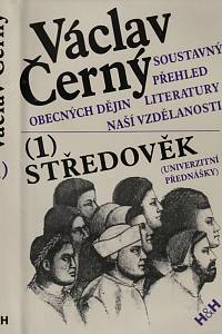 35610. Černý, Václav – Soustavný přehled obecných dějin literatury naší vzdělanosti. (1), Středověk