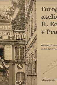 154323. Přikrylová, Miroslava – Fotografický ateliér H. Eckert v Praze, Obrazový katalog fotografií uložených v Archivu hl. m. Prahy, Rekonstrukce fotografické produkce ateliéru na základě nově objevených pramenů
