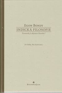 154229. Bondy, Egon [= Fišer, Zbyněk] / Holba, Jiří (ed.) / Kužel, Petr (ed.) – Indická filosofie, Poznámky k dějinám filosofie I