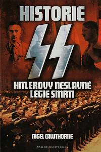74622. Cawthorne, Nigel – Historie SS : Hitlerovy neslavné legie smrti
