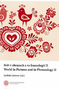 155060. Janovec, Ladislav (ed.) – Svět v obrazech a ve frazeologii II = World in Pictures and in Phraseology II 