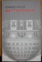 48378. Hollis, Edward – Skrytý život budov,  Od Parthenónu na bulvár v Las Vegas ve třinácti příbězích