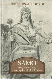 154809. Prokop, Josef Bernard – Sámo, Velký vládce Čechů a tajný vyslanec krále Chlothara