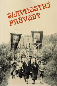 154813. Slavnostní průvody, Sborník příspěvků z konference Subkomise pro lidové obyčeje MKKKB v Olomouci