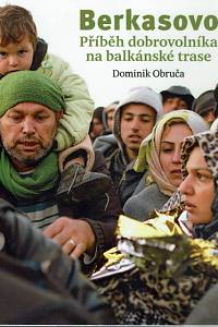 154819. Obruča, Dominik – Berkasovo, Příběh dobrovolníka na balkánské trase