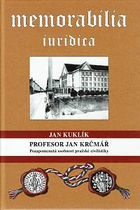 154916. Kuklík, Jan – Profesor Jan Krčmář, Pozapomenutá osobnost pražské civilistiky