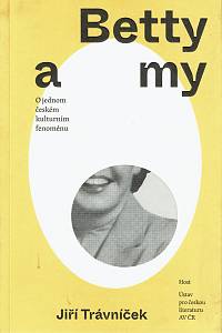 154931. Trávníček, Jiří – Betty a my, O jednom českém kulturním fenoménu
