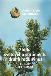 154956. Kaňák, Jan / Rauchová, Jitka – Sbírka světového sortimentu druhů rodu Pinus, Arboretum Sofronka