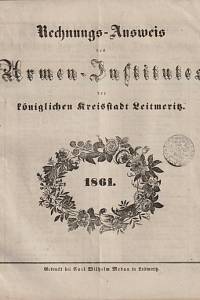 155640. Ústav chudinský (Litoměřice) – Rechnungs-Ausweis des Armen-Institutes der königlichen Kreisstadt Leitmeritz für das Militärjahr 1861