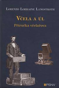 155646. Langstroth, Lorenzo Lorraine – Včela a úl, Příručka včelařova