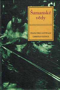 154987. Gottwald, Franz-Theo / Rätsch, Christian – Šamanské vědy, Ekologie, přírodní věda a umění