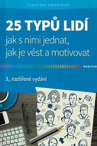 155700. Bělohlávek, František – 25 typů lidí, Jak s nimi jednat, jak je vést a motivovat