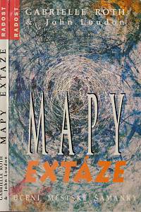 25127. Roth, Gabrielle / Loudon, John – Mapy extáze : učení městské šamanky