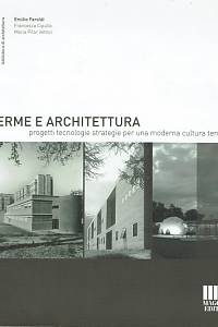 155735. Faroldi, Emilio / Cipullo, Francesca / Vettori, Maria Pilar – Terme e architettura, Progetti tecnologie strategie per una moderna cultura termale