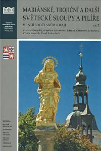 Nejedlý, Vratislav / Adamcová, Kateřina / Gláserová Lebedová, Zdenka / Kovařík, Viktor / Zahradník, Pavel – Mariánské, trojiční a další světecké sloupy a pilíře ve Středočeském kraji