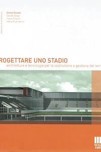 155737. Faroldi, Emilio / Allegri, Davide / Chierici, Pietro / Vettori, Maria Pilar – Progettare uno stadio : architetture e tecnologie per la costruzione e gestione del territorio