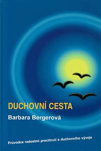 155839. Bergerová, Barbara – Duchovní cesta, Průvodce radostmi procitnutí a duchovního vývoje