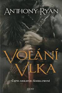 68172. Ryan, Anthony – Čepel krkavce. Kniha první, Volání vlka