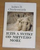 11176. Charlesworth, James H. – Ježíš a svitky od Mrtvého moře