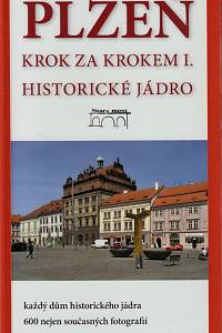 155472. Liška, Miroslav / Bernhardt, Tomáš / Orna, Jiří / Mazný, Petr – Plzeň krok za krokem. I., Historické jádro