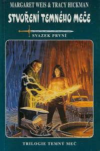 156028. Weis, Margaret / Hickman, Tracy – Temný meč. Svazek 1, Stvoření Temného meče