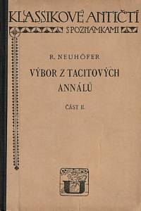 26566. Tacitus, Publius Cornelius / Neuhöfer, Rudolf – Výbor z Tacitových Annálů (I.-II., část knih III.-VI.). Část II., Poznámky