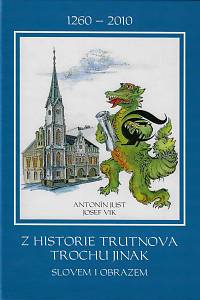 156864. Just, Antonín – Z historie Trutnova trochu jinak, slovem i obrazem