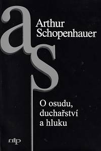 41865. Schopenhauer, Arthur – O osudu, duchařství a hluku (podpis)