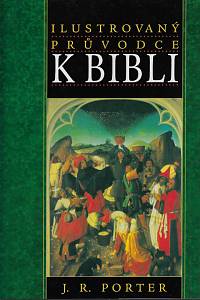 55818. Porter, Joshua Roy – Ilustrovaný průvodce k Bibli