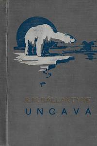 157209. Ballantyne, Robert Michael – Ungava : dobrodružství na severu : dobrodružný román