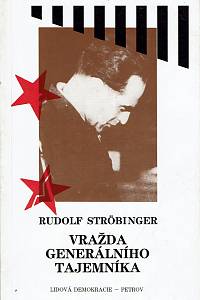 38846. Ströbinger, Rudolf – Vražda generálního tajemníka : poslední Stalinův exemplární proces, Soud s Rudolfem Slánským
