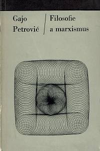 58073. Petrovic, Gajo – Filosofie a marxismus