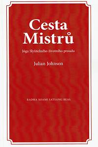157784. Johnson, Julian – Cesta Mistrů : věda surat Šabd jógy : jóga Slyšitelného životního proudu