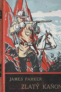 157849. Parker, James (= Peukert, Zdeněk Vojtěch ) – Zlatý kaňon, román z amerického severozápadu