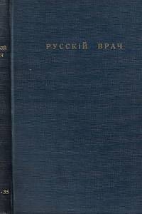 Русский врач в Чехословакии = Ruský lékař v Č.S.R. : měsíčník pro vědecké a stavovské zájmy ruských lékařů čsl. státní příslušnosti. Ročník I., číslo 1-2 (1934), ročník II. číslo 1-12 (1935)