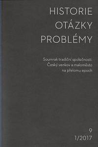 158534. Historie - otázky - problémy. Ročník IX., číslo 1 (2017) - Soumrak tradiční společnosti, český venkov a maloměsto na přelomu epoch