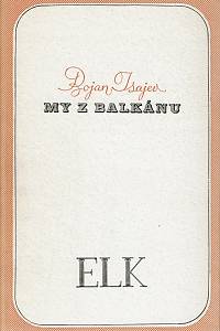 157547. Isajev, Bojan – My z Balkánu : román z Bulharska