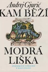 35306. Gjurić, Andrej – Kam běží modrá liška (Pohádkové vyprávění z Malé Strany)