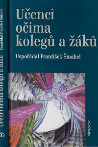 5746. Učenci očima kolegů a žáků / uspořádal František Šmahel
