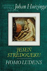 157578. Huizinga, Johan – Jeseň stredoveku : Homo ludens