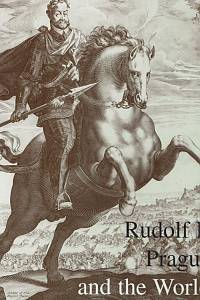 26912. Rudolf II, Prague and the world : papers from the international conference, Prague, 2-4 September, 1997 / edited by Lubomír Konečný with Beket Bukovinská and Ivan Muchka