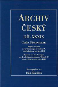 158895. Codex Přemyslaeus : regesty z výpisů z dvorských register Václava IV. z doby kolem a po roku 1400 = Regesten aus den Auszügen von den Hofkanzleiregistern Wenzels IV. aus der Zeit um und nach 1400 