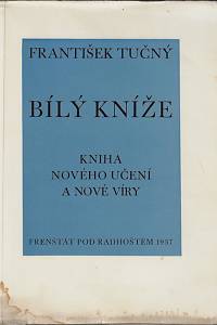 29785. Tučný, František – Bílý Kníže : kniha nového učení a nové víry (podpis)