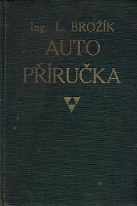 159774. Brožík, Leopold – Auto příručka, Konstrukce, obsluha, poruchy autom. a jejich odstranění