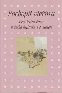 159831. Pochopit vteřinu : prožívání času v české kultuře 19. století 