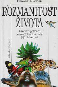 18466. Wilson, Edward O. – Rozmanitost života : umožní poznání zákonu biodiverzity její záchranu?