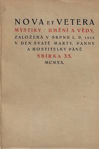 160123. Nova et Vetera. Sbírka 35 (z března léta Páně 1920). Mystiky ; Umění a vědy