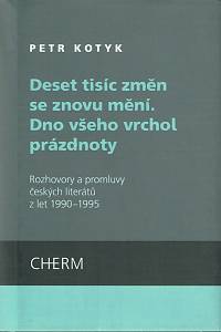 160811. Kotyk, Petr – Deset tisíc změn se znovu mění Dno všeho vrchol prázdnoty  (podpis)